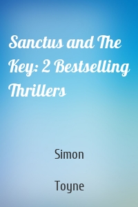 Sanctus and The Key: 2 Bestselling Thrillers