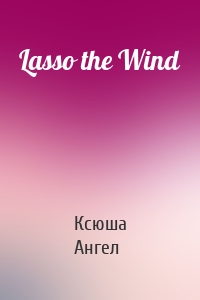 Lasso the Wind