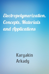 Electropolymerization. Concepts, Materials and Applications