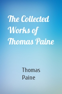 The Collected Works of Thomas Paine
