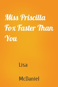 Miss Priscilla Fox Faster Than You
