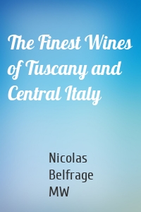 The Finest Wines of Tuscany and Central Italy