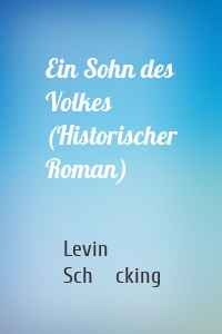 Ein Sohn des Volkes (Historischer Roman)