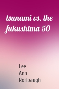 tsunami vs. the fukushima 50
