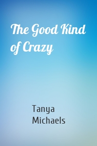 The Good Kind of Crazy