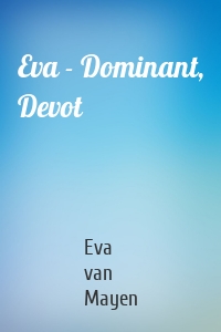 Eva - Dominant, Devot