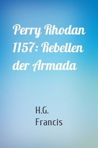 Perry Rhodan 1157: Rebellen der Armada