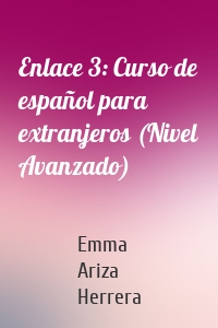 Enlace 3: Curso de español para extranjeros (Nivel Avanzado)