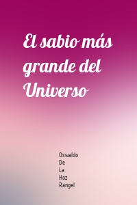 El sabio más grande del Universo