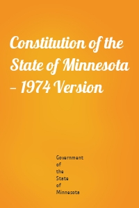 Constitution of the State of Minnesota — 1974 Version