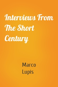 Interviews From The Short Century
