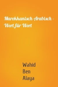 Marokkanisch-Arabisch - Wort für Wort