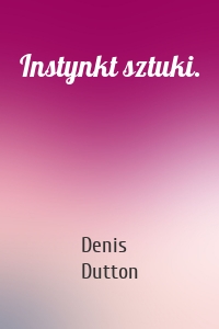 Instynkt sztuki.