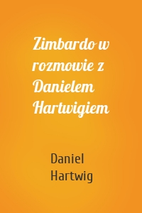 Zimbardo w rozmowie z Danielem Hartwigiem