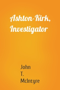 Ashton-Kirk, Investigator