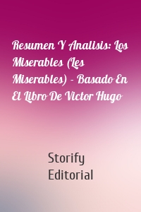 Resumen Y Analisis: Los Miserables (Les Miserables) - Basado En El Libro De Victor Hugo