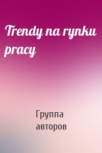 Trendy na rynku pracy