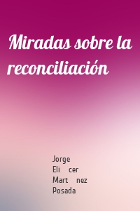 Miradas sobre la reconciliación