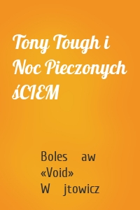 Tony Tough i Noc Pieczonych śCIEM
