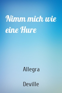 Nimm mich wie eine Hure