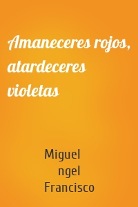 Amaneceres rojos, atardeceres violetas