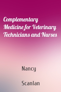 Complementary Medicine for Veterinary Technicians and Nurses