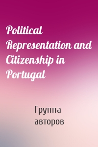 Political Representation and Citizenship in Portugal