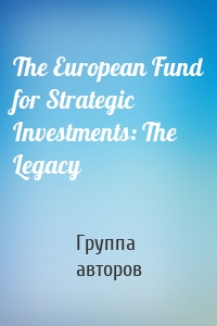 The European Fund for Strategic Investments: The Legacy