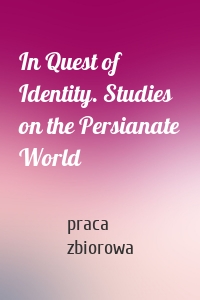 In Quest of Identity. Studies on the Persianate World