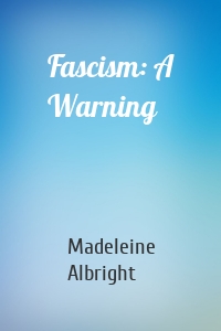 Fascism: A Warning