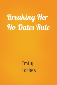Breaking Her No-Dates Rule