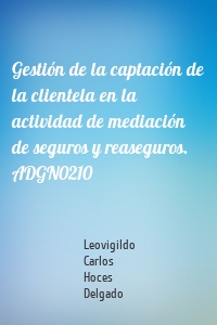 Gestión de la captación de la clientela en la actividad de mediación de seguros y reaseguros. ADGN0210