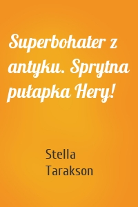 Superbohater z antyku. Sprytna pułapka Hery!