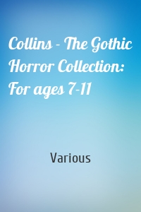 Collins - The Gothic Horror Collection: For ages 7-11