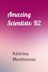 Amazing Scientists: B2
