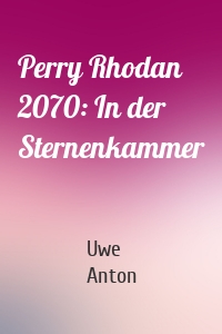 Perry Rhodan 2070: In der Sternenkammer