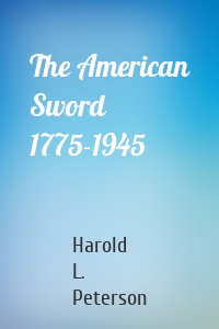 The American Sword 1775-1945