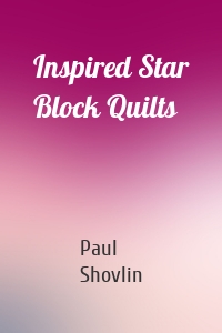 Inspired Star Block Quilts