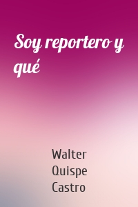 Soy reportero y qué