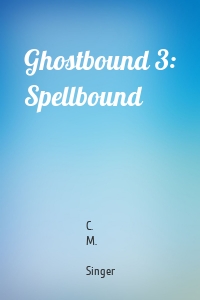 Ghostbound 3: Spellbound