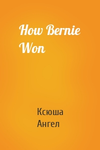 How Bernie Won