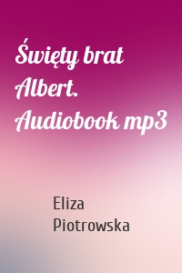 Święty brat Albert. Audiobook mp3