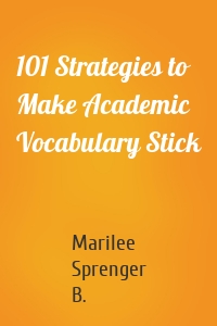 101 Strategies to Make Academic Vocabulary Stick