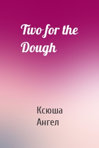 Two for the Dough