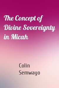 The Concept of Divine Sovereignty in Micah