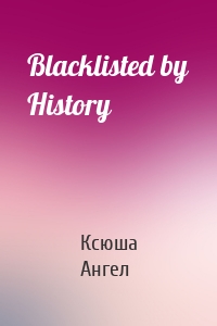 Blacklisted by History