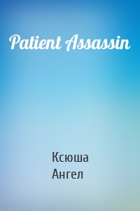 Patient Assassin