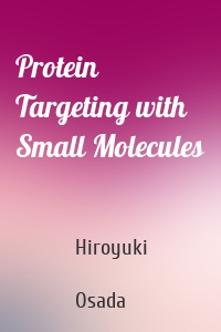 Protein Targeting with Small Molecules