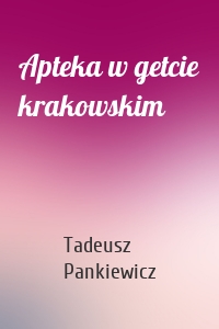 Apteka w getcie krakowskim