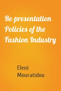 Re-presentation Policies of the Fashion Industry